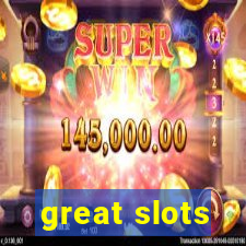 great slots